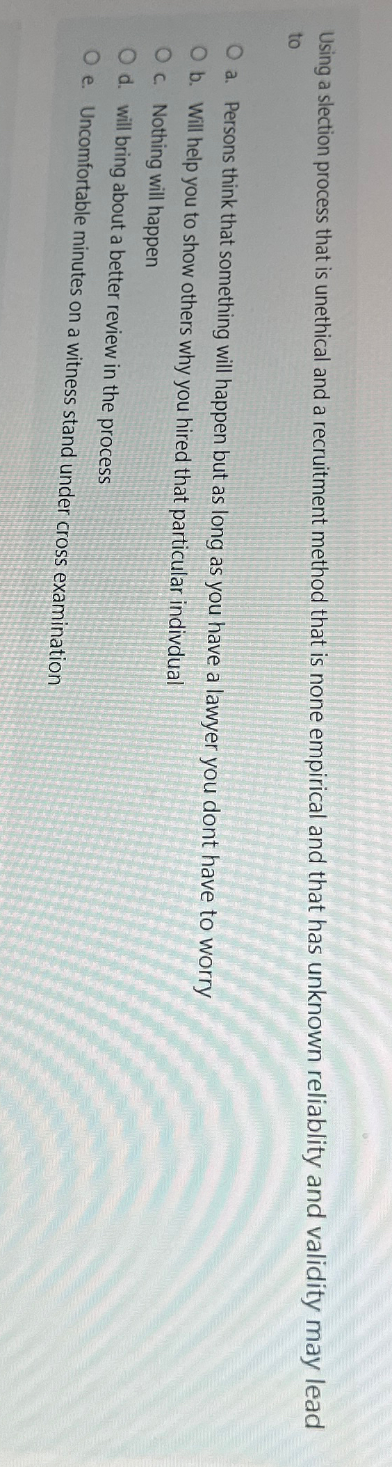  Using a slection process that is unethical and a recruitment method