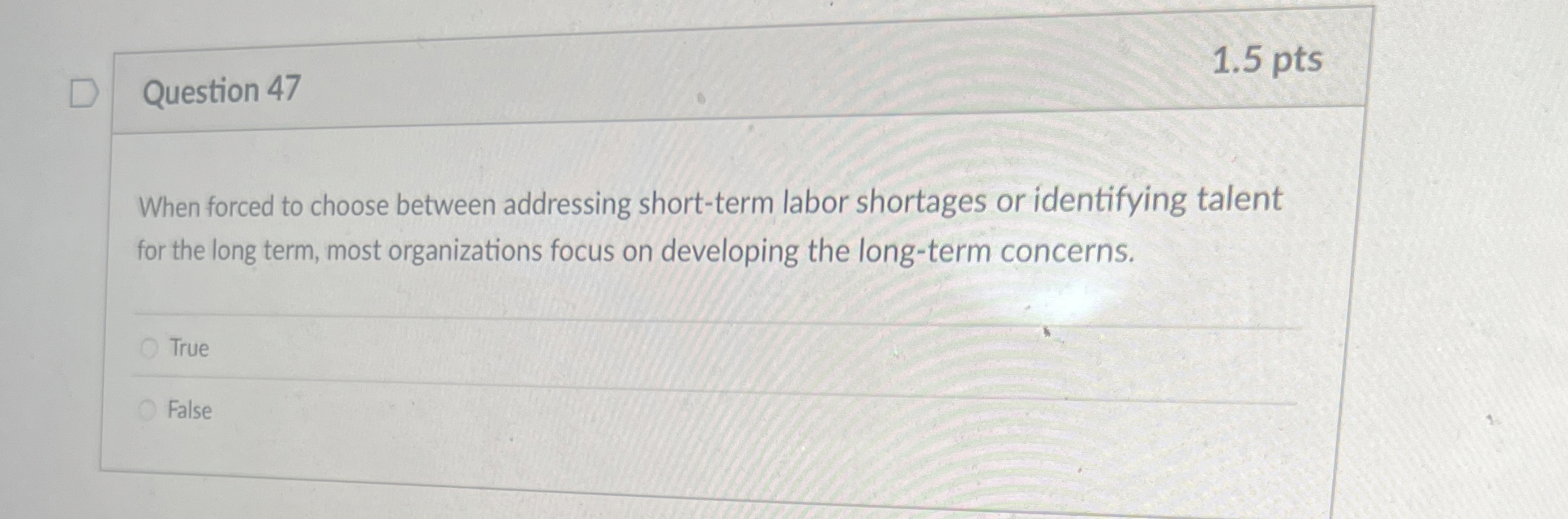  Question 47 When forced to choose between addressing short-term labor shortages