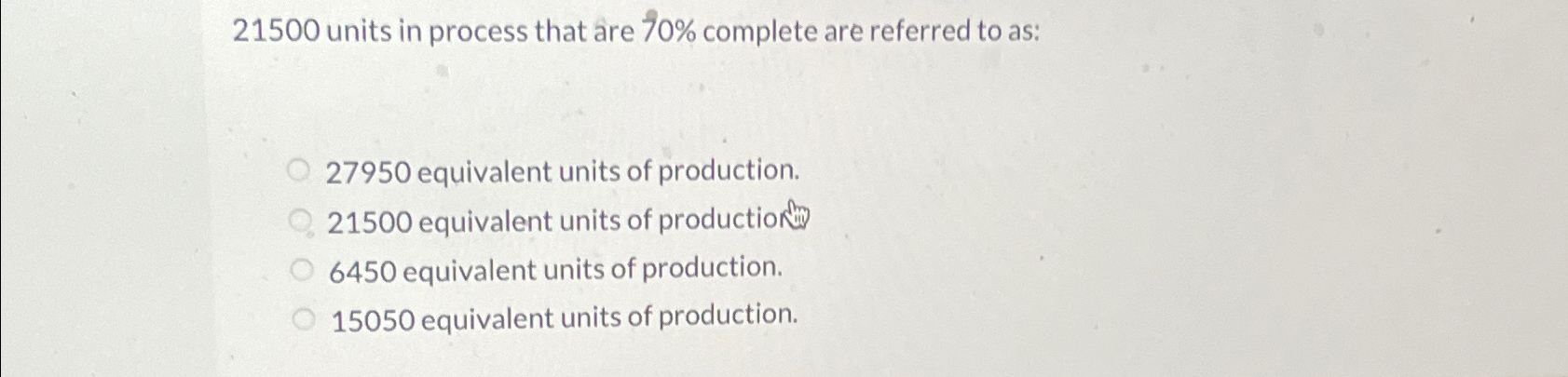  21500 units in process that are 70% complete are referred to