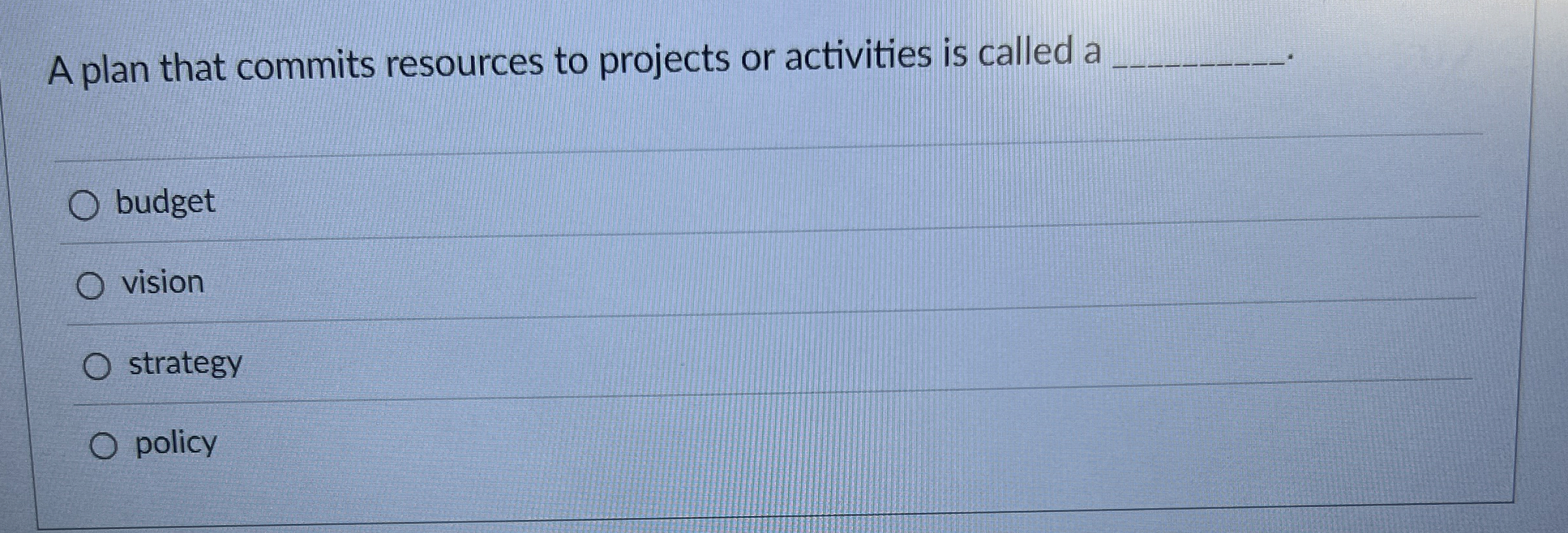  A plan that commits resources to projects or activities is called