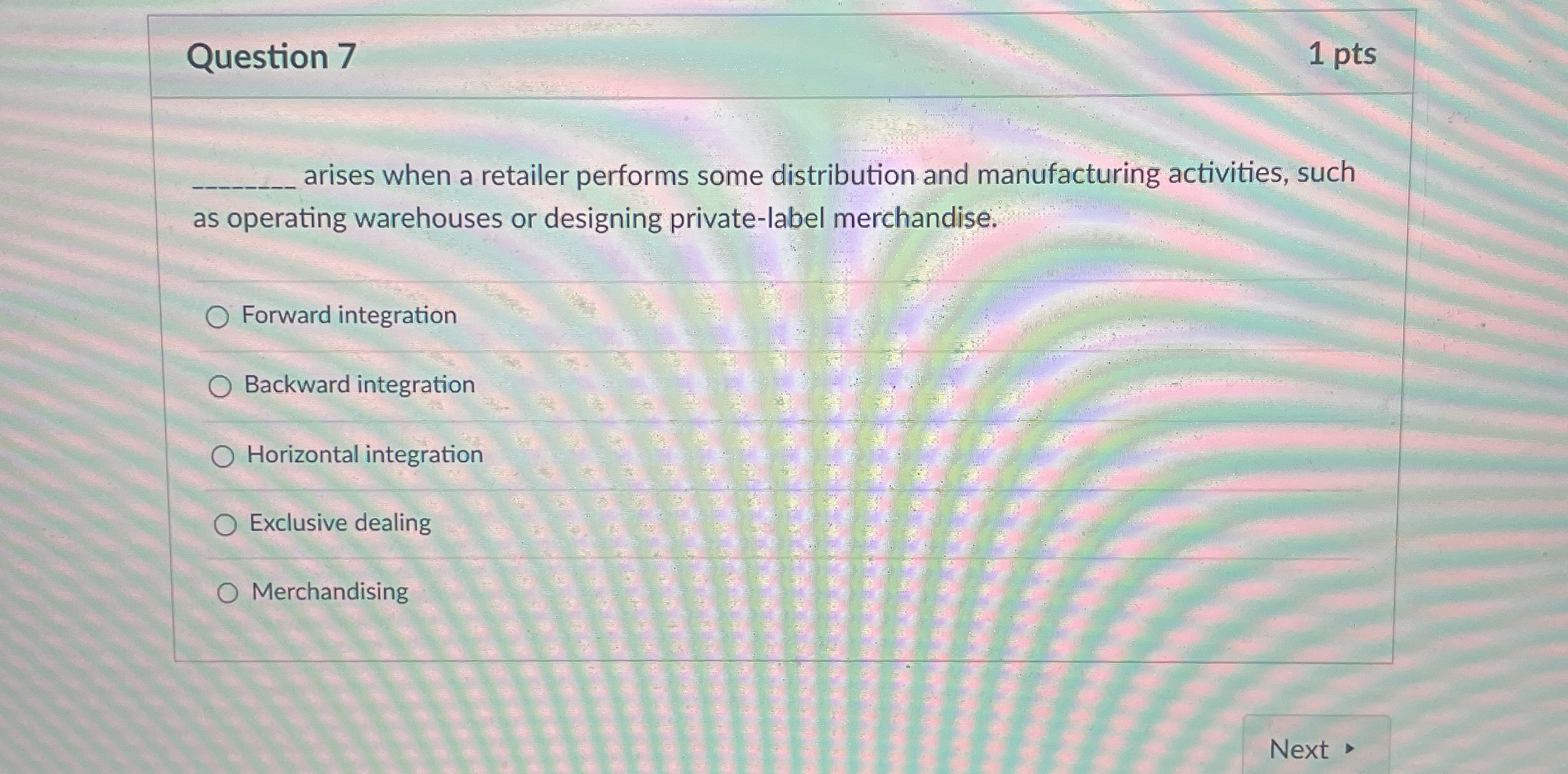  Question 7 1 pts arises when a retailer performs some distribution