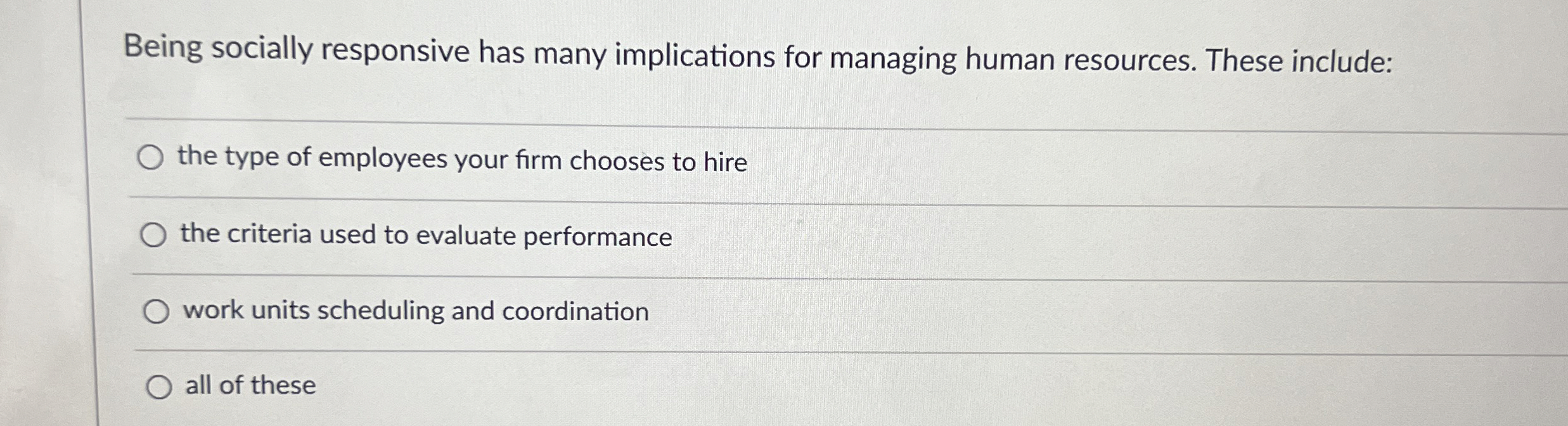  Being socially responsive has many implications for managing human resources. These
