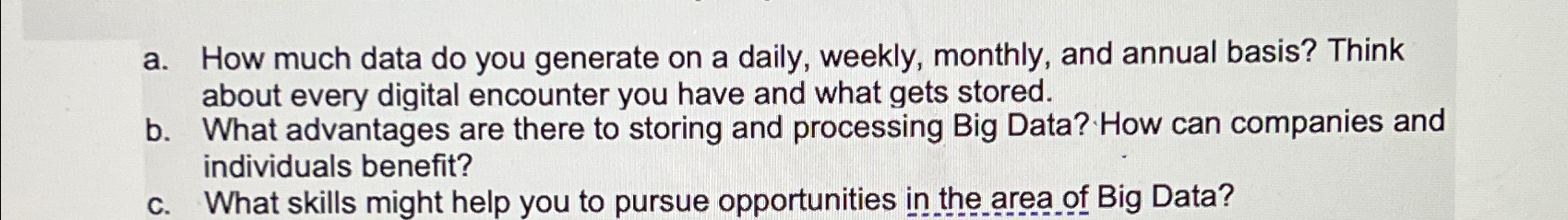  a. How much data do you generate on a daily, weekly,
