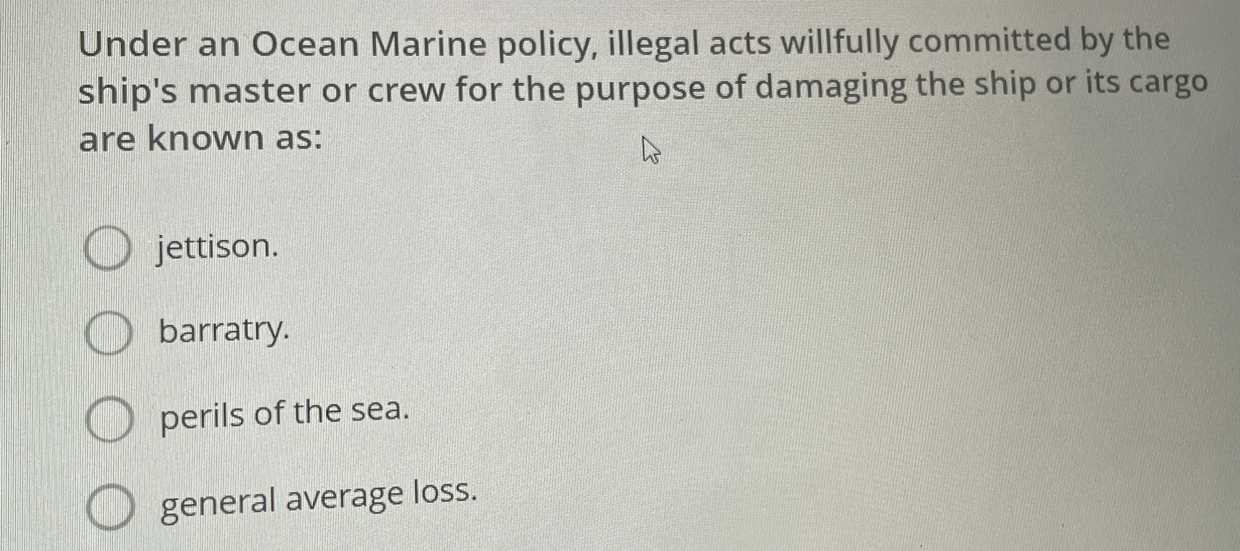  Under an Ocean Marine policy, illegal acts willfully committed by the