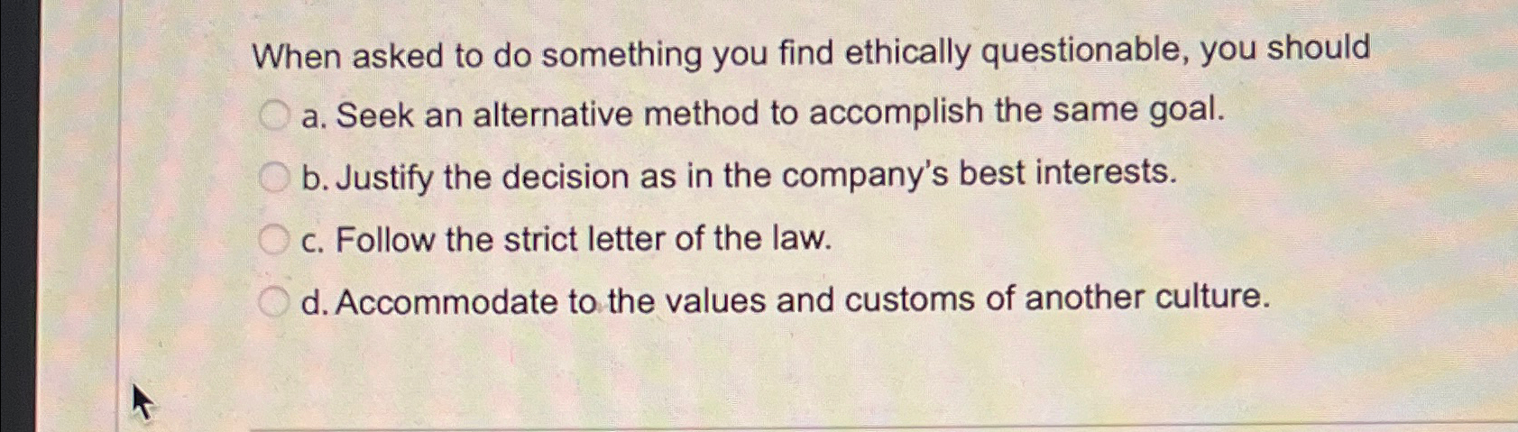  When asked to do something you find ethically questionable, you should