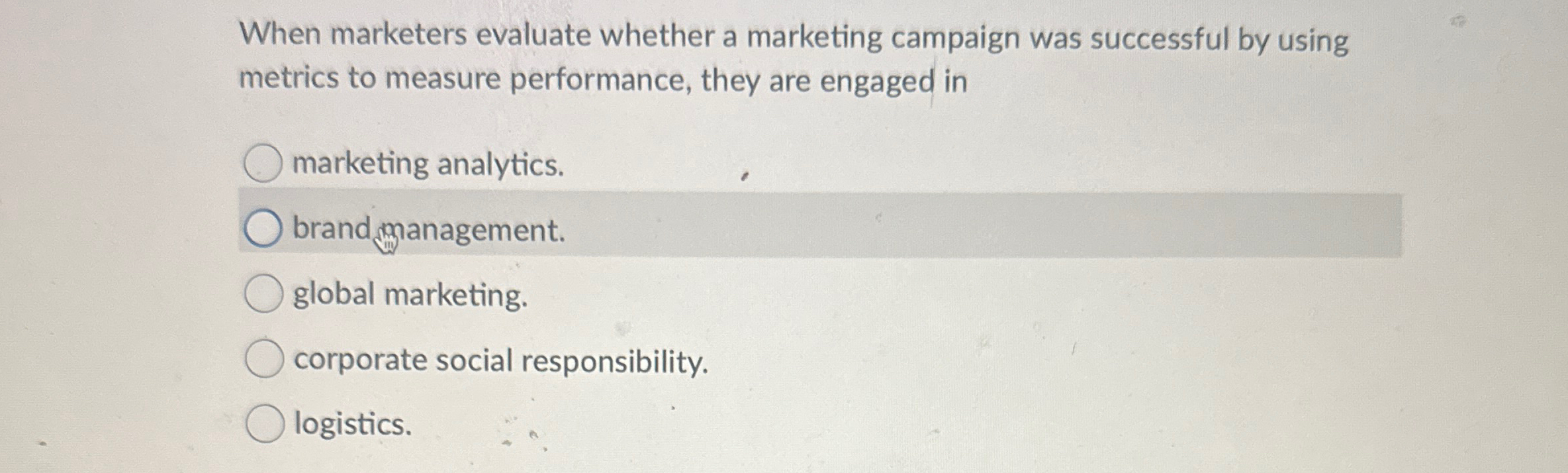  When marketers evaluate whether a marketing campaign was successful by using