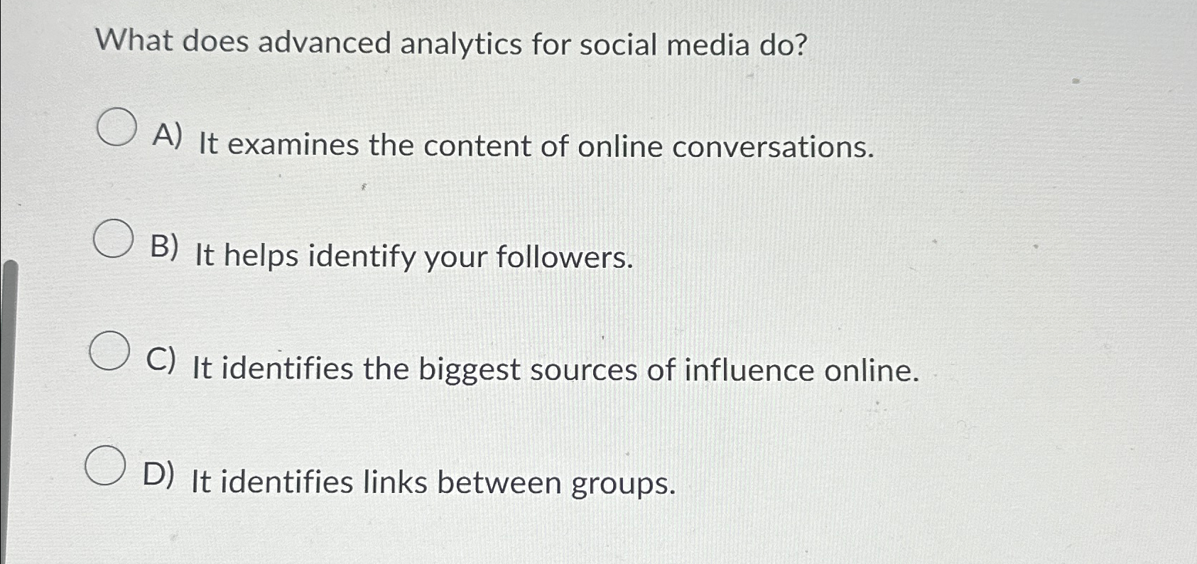  What does advanced analytics for social media do? A) It examines