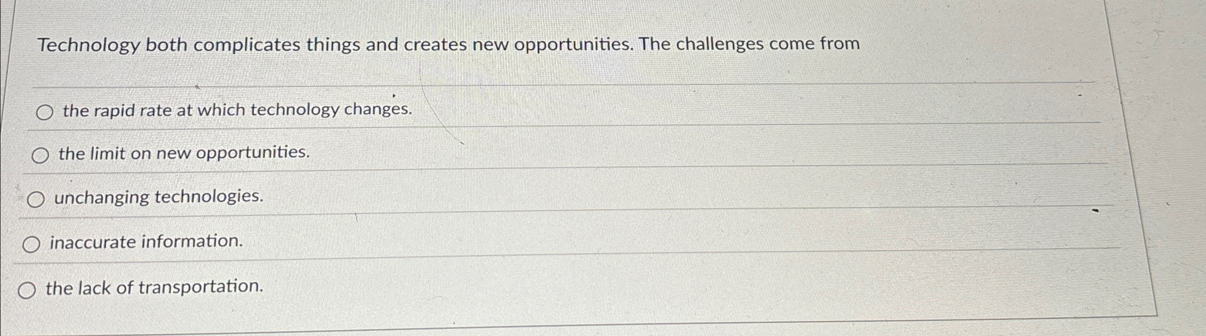  Technology both complicates things and creates new opportunities. The challenges come