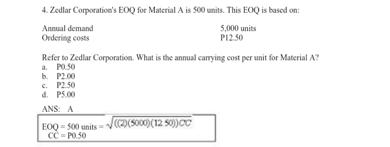 4. Zedlar Corporation's EOQ for Material A is 500 units. This
