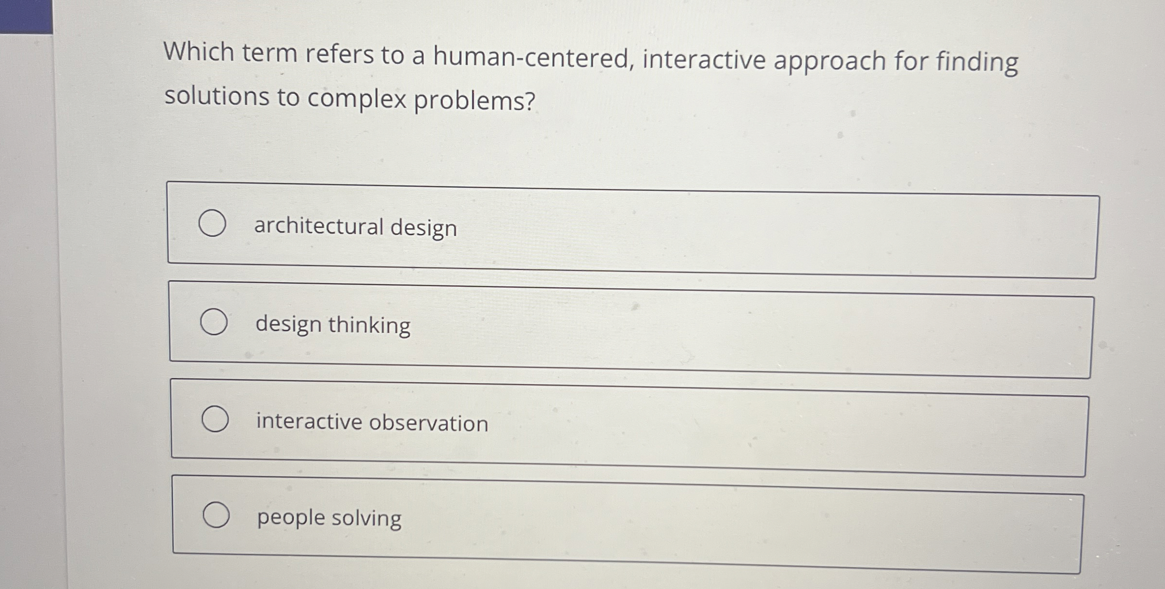  Which term refers to a human-centered, interactive approach for finding solutions