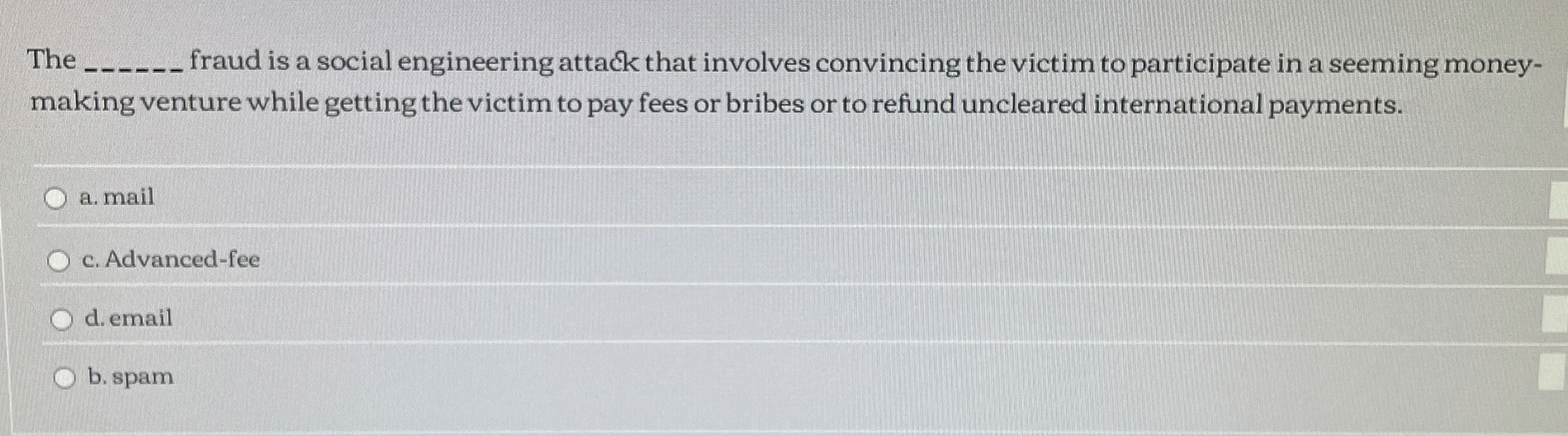 The fraud is a social engineering attack that involves convincing the