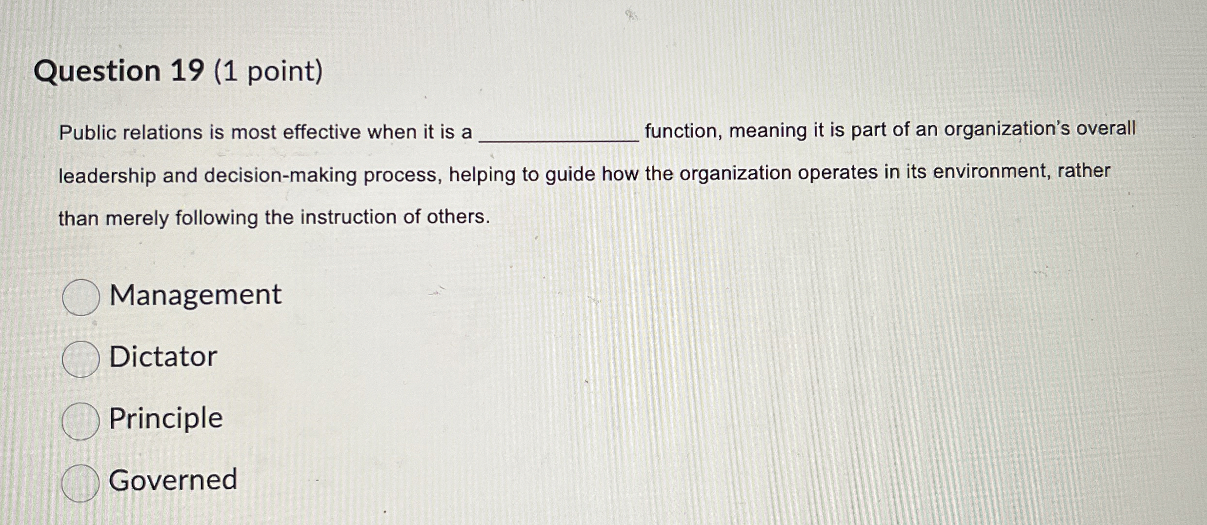  Question 19(1 point) Public relations is most effective when it is