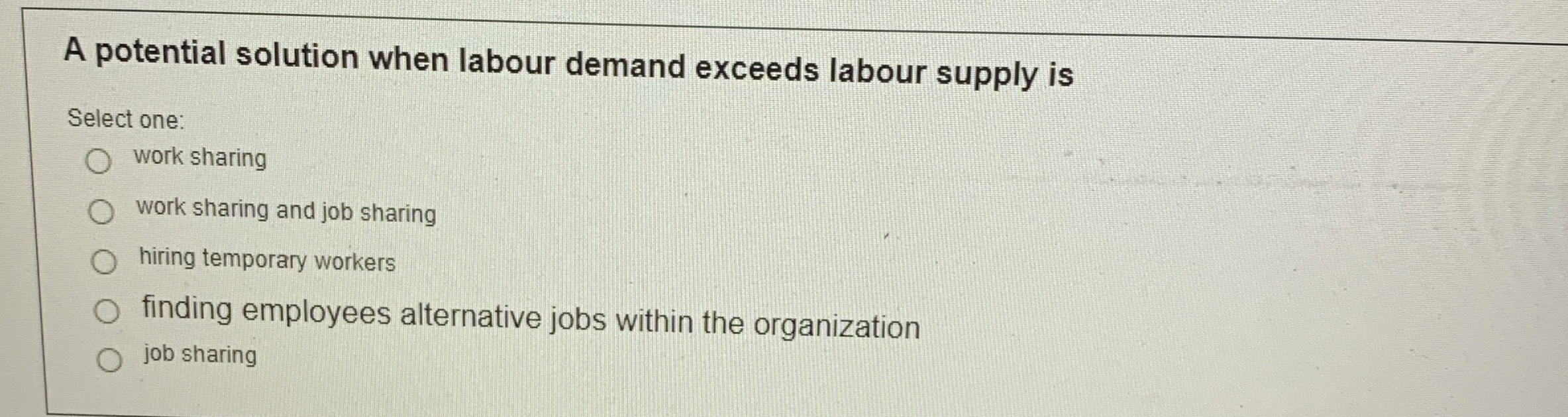  A potential solution when labour demand exceeds labour supply is Select