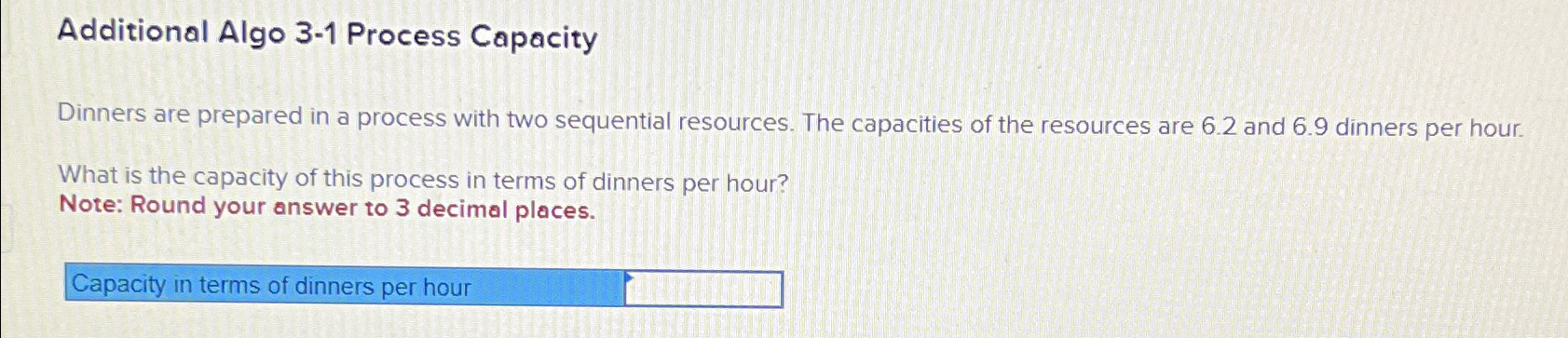 Additional Algo 3-1 Process Capacity Dinners are prepared in a process