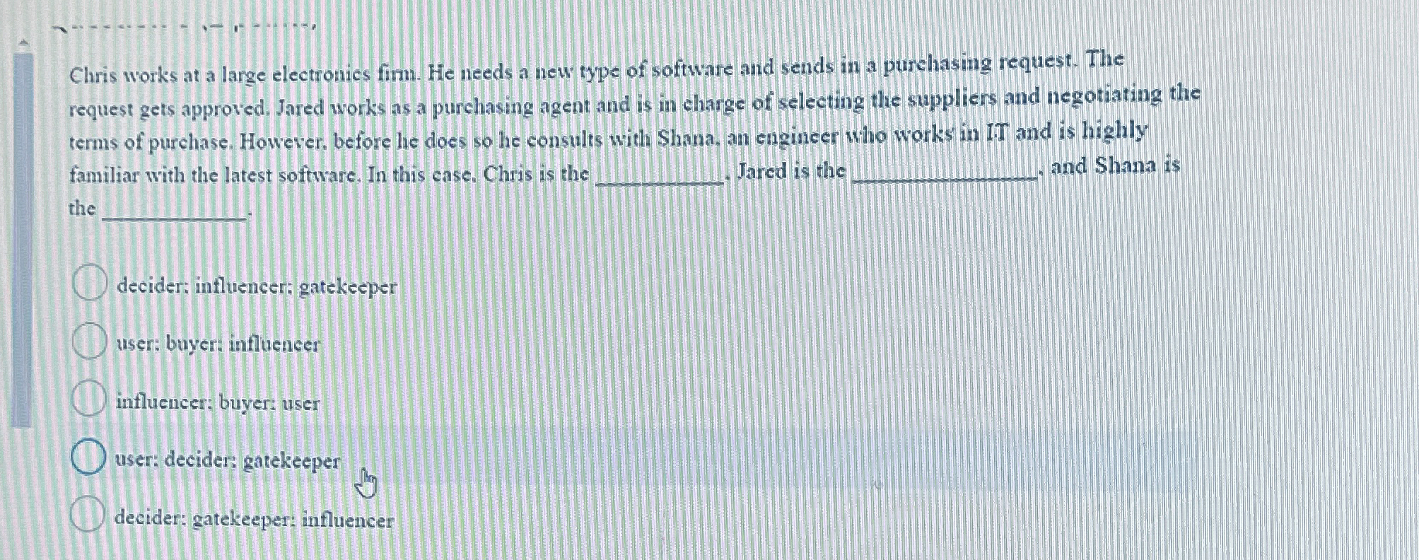  Chris works at a large electronics from. He needs a new