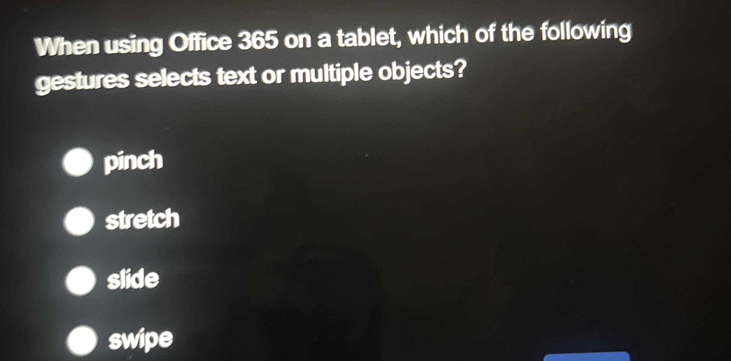  When using Ofice 365 on a tablet, which of the following