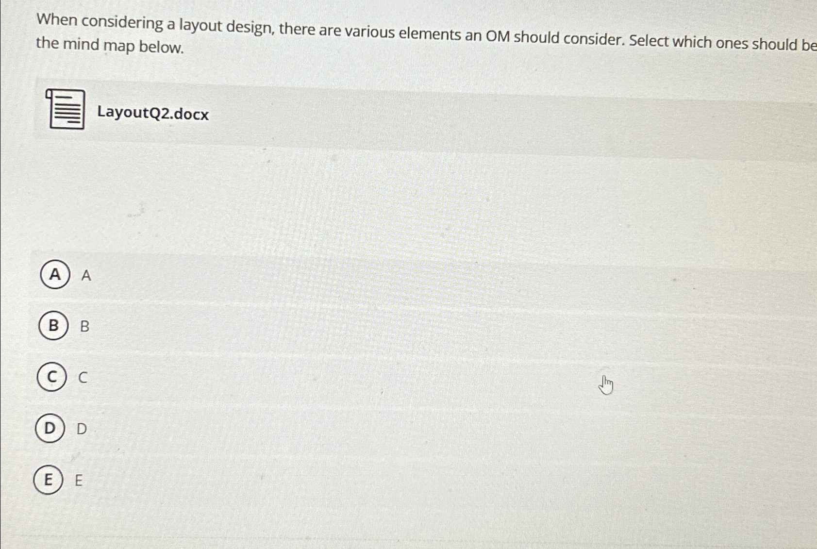  When considering a layout design, there are various elements an OM