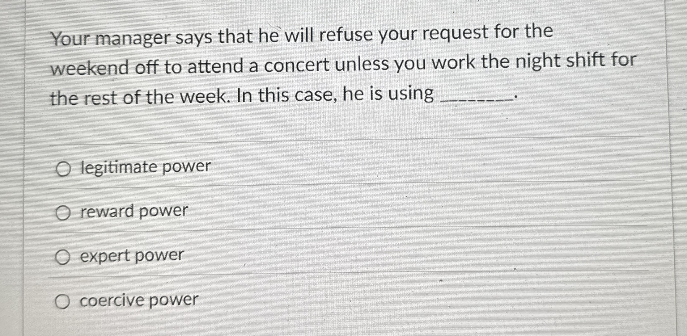  Your manager says that he will refuse your request for the