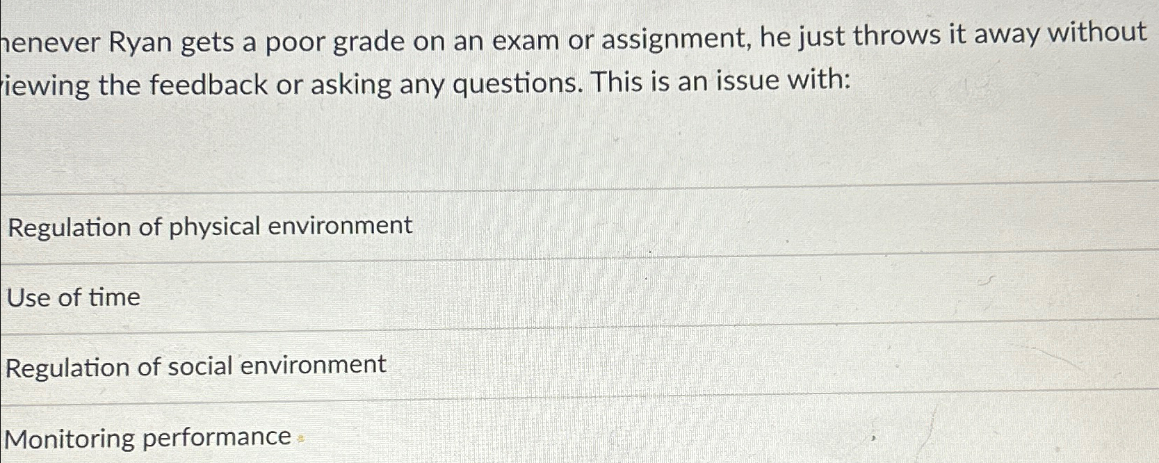  henever Ryan gets a poor grade on an exam or assignment,