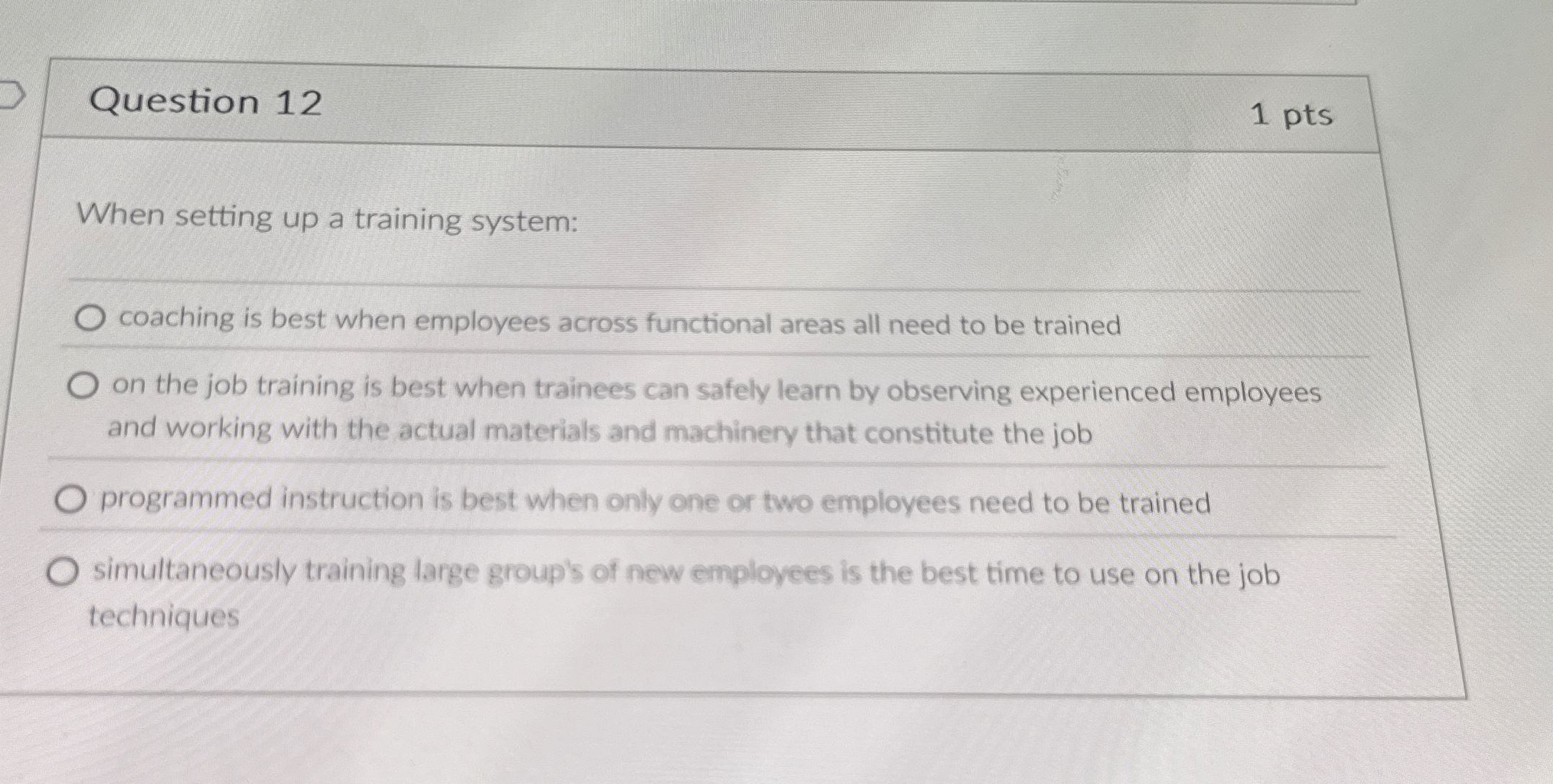  Question 12 When setting up a training system: coaching is best
