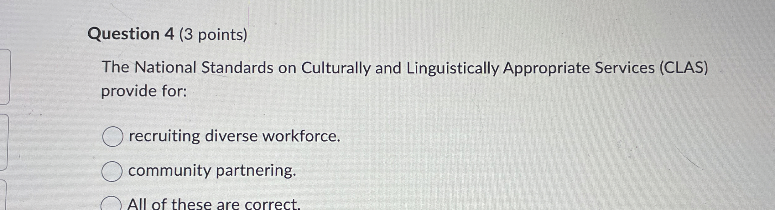  Question 4(3 points) The National Standards on Culturally and Linguistically Appropriate
