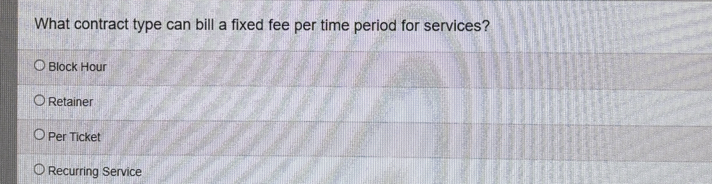  What contract type can bill a fixed fee per time period