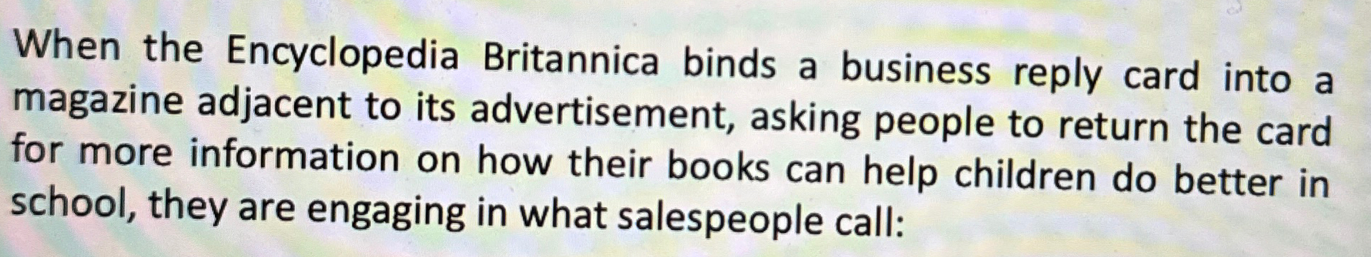  When the Encyclopedia Britannica binds a business reply card into a