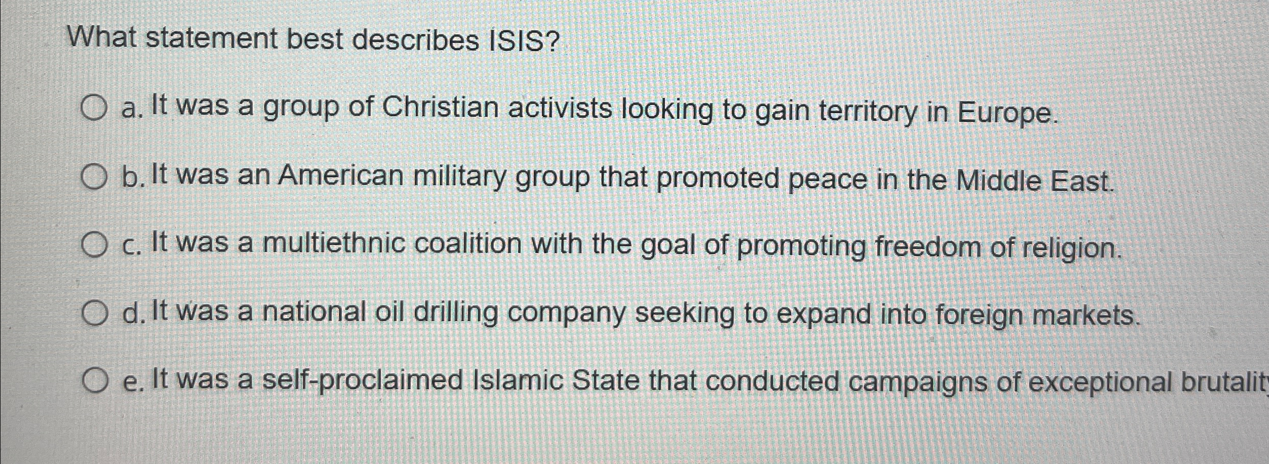  What statement best describes ISIS? a. It was a group of