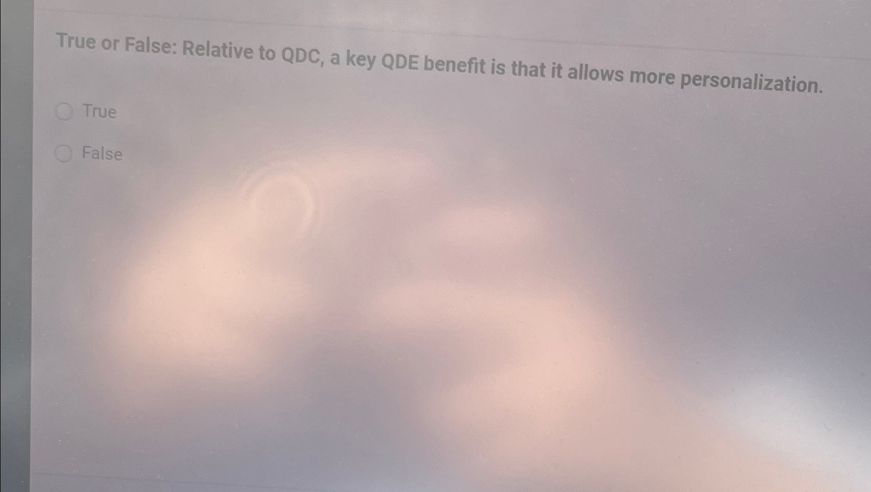  True or False: Relative to QDC, a key QDE benefit is