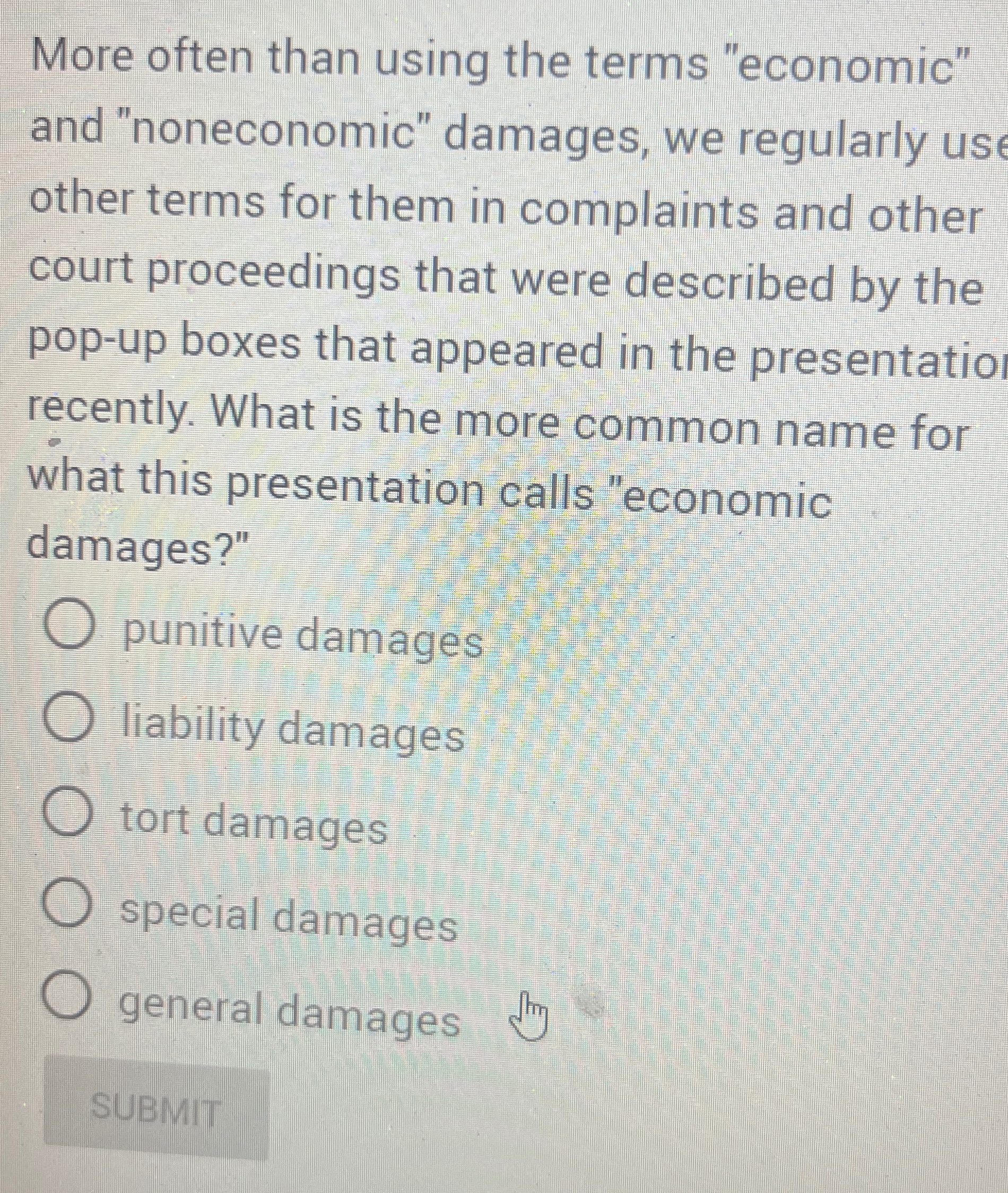  More often than using the terms "economic" and "noneconomic" damages, we