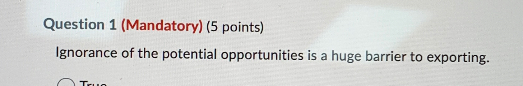  Question 1(Mandatory)(5 points) Ignorance of the potential opportunities is a huge