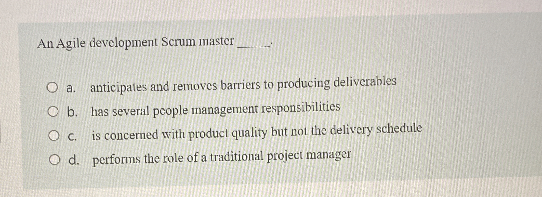  An Agile development Scrum master q, a. anticipates and removes barriers