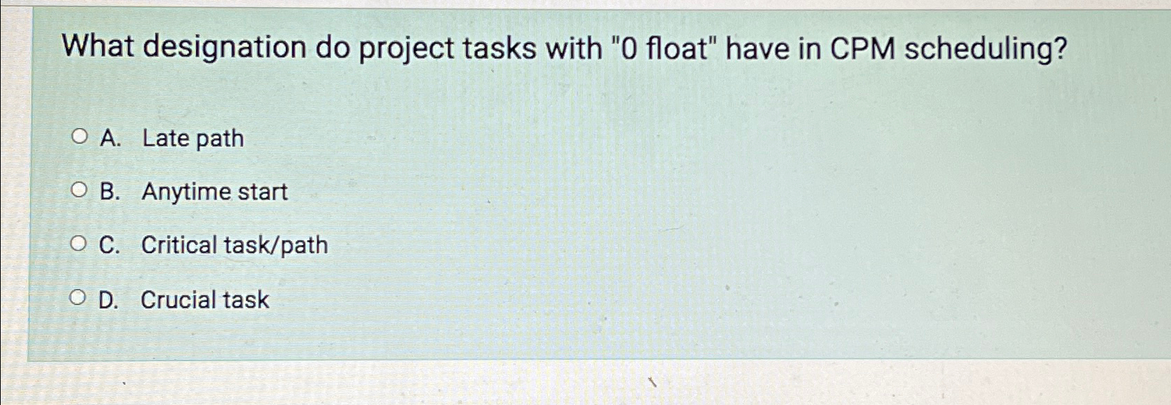  What designation do project tasks with "0 float" have in CPM
