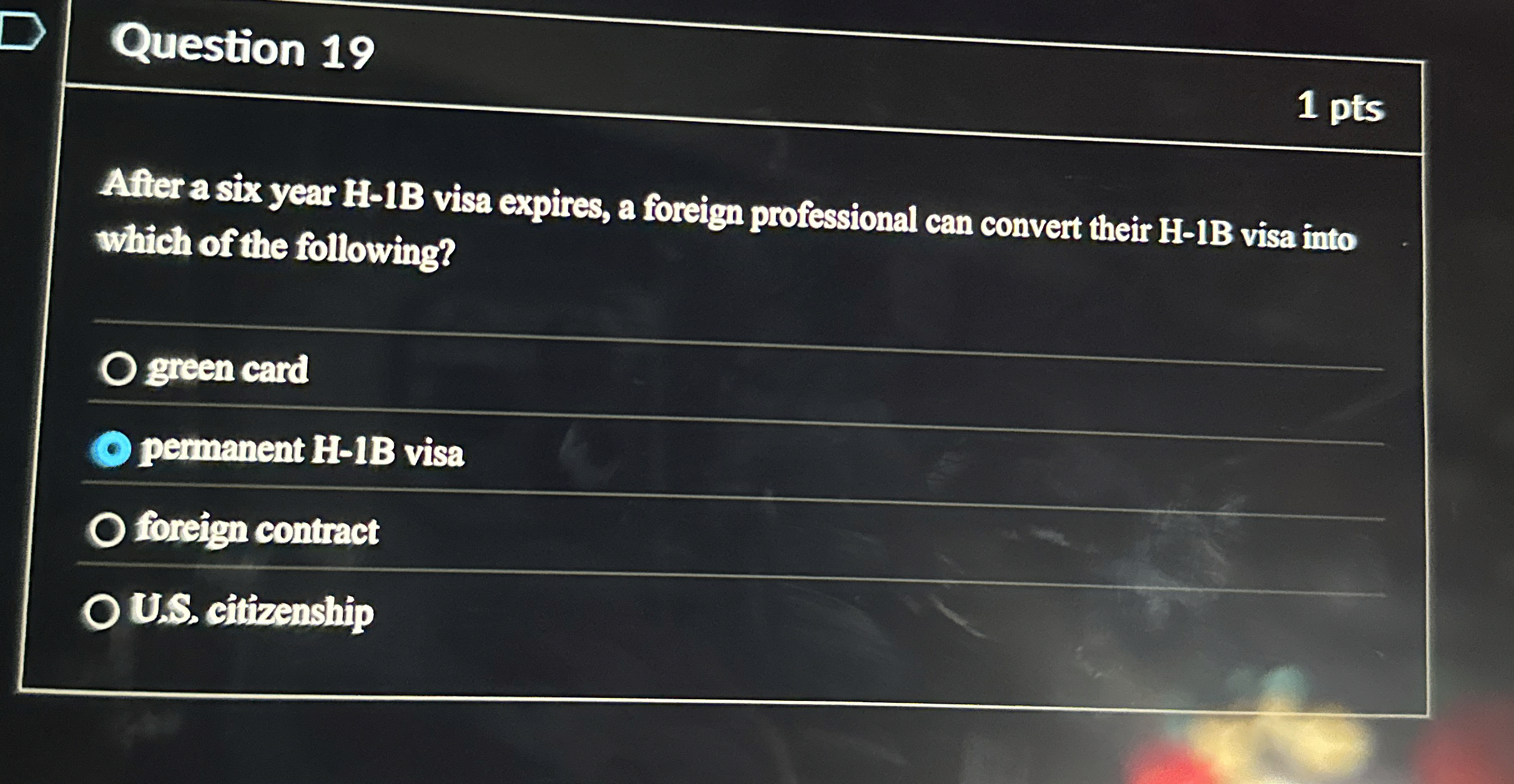  Question 19 After a six year H-1B visa expires, a foreign