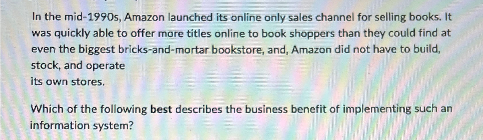  In the mid-1990s, Amazon launched its online only sales channel for