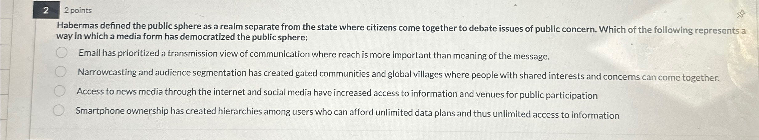 2 2 points Habermas defined the public sphere as a realm