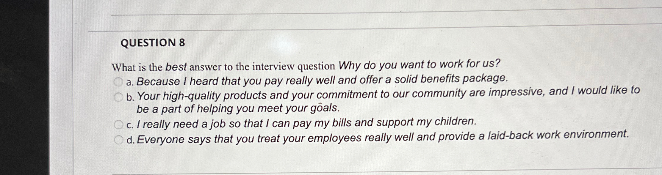  QUESTION 8 What is the best answer to the interview question