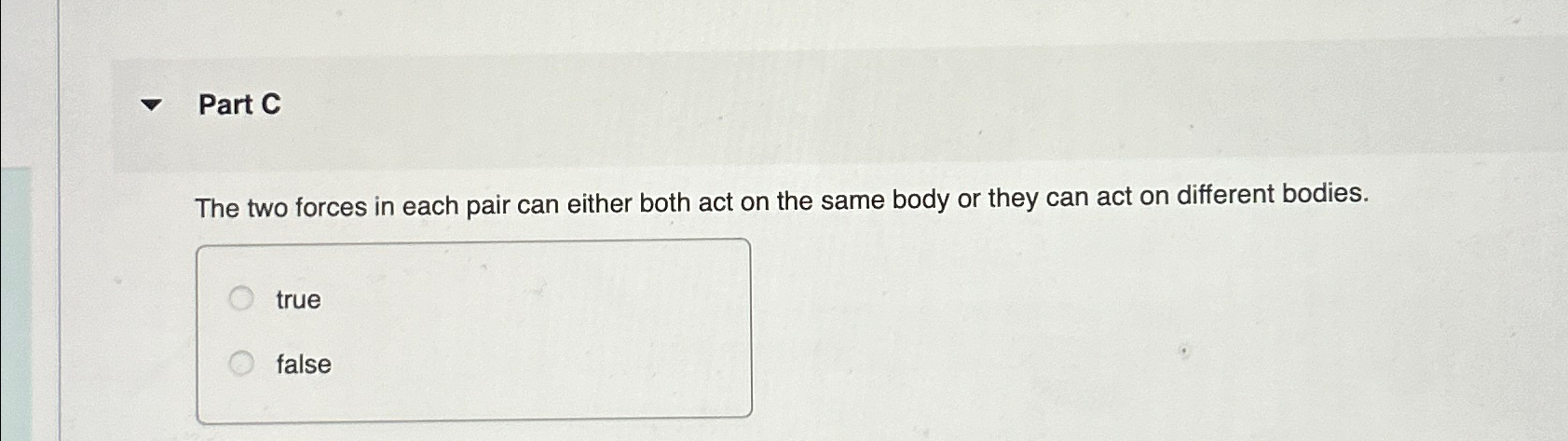  Part C The two forces in each pair can either both