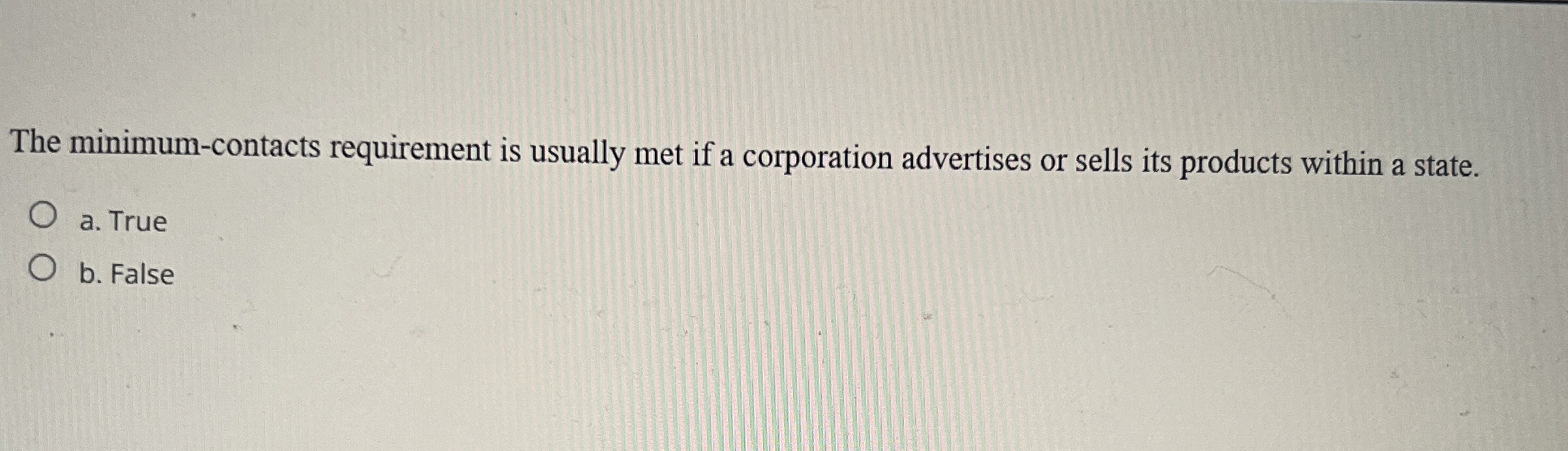  The minimum-contacts requirement is usually met if a corporation advertises or