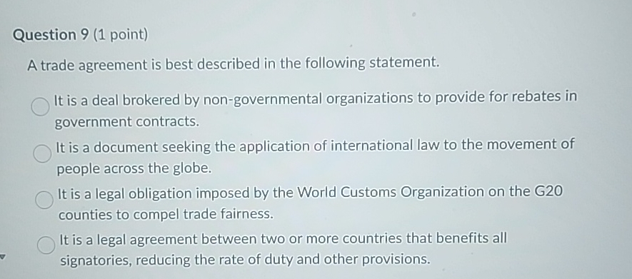  Question 9(1 point) A trade agreement is best described in the