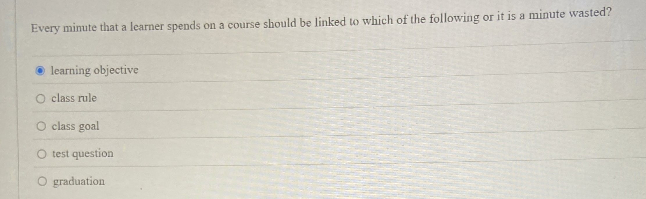  Every minute that a learner spends on a course should be