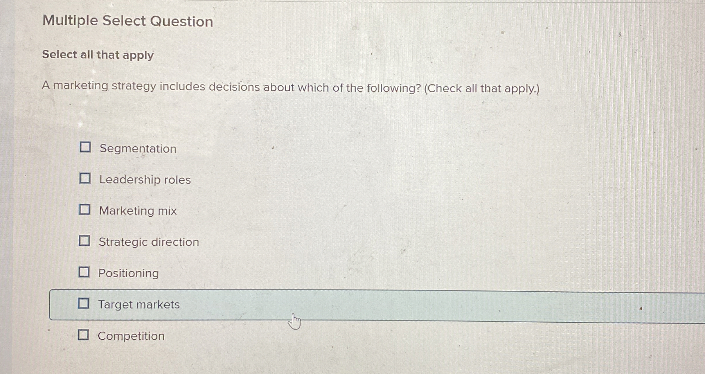  Multiple Select Question Select all that apply A marketing strategy includes