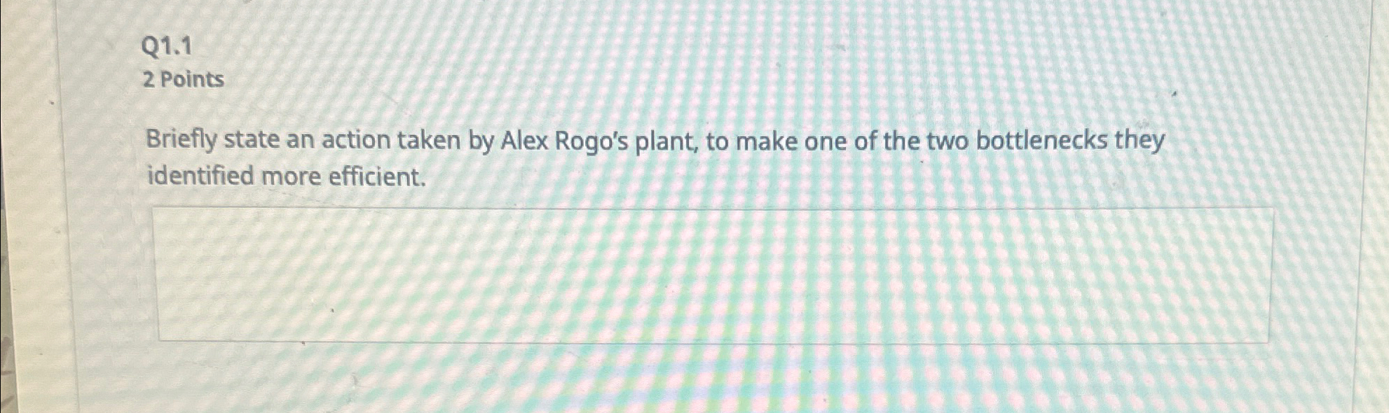  Q1.1 2 Points Briefly state an action taken by Alex Rogo's