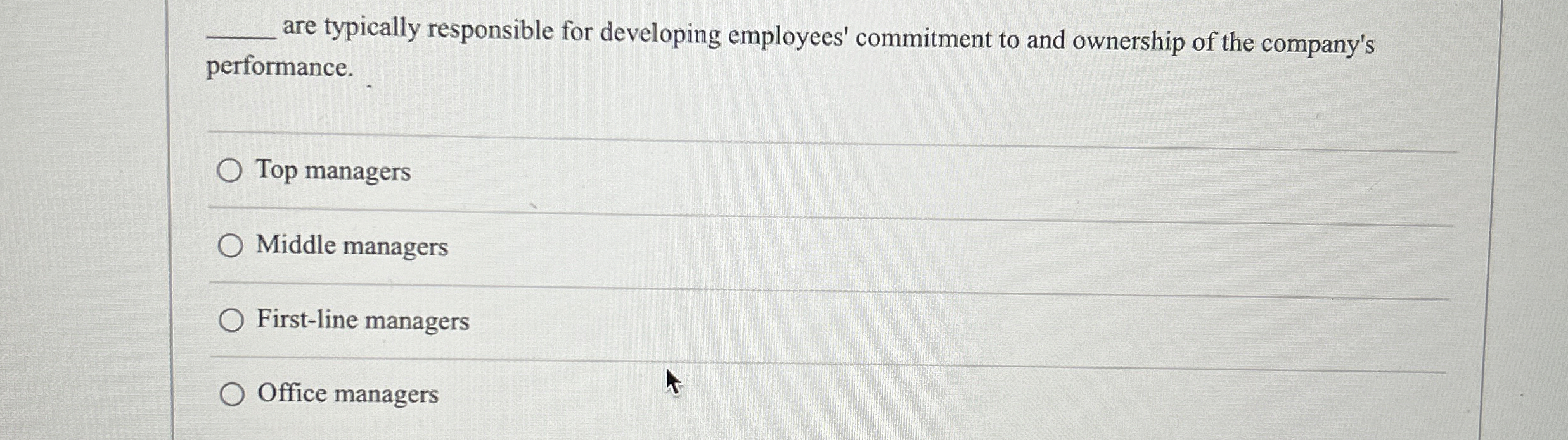  performance. are typically responsible for developing employees' commitment to and ownership