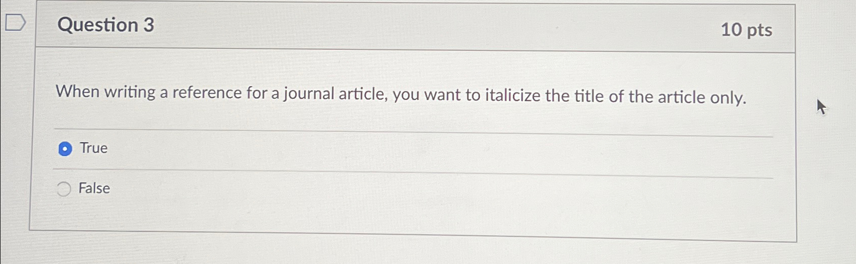  Question 3 10 pts When writing a reference for a journal