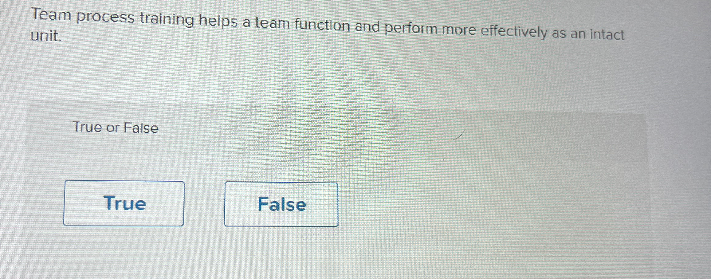  Team process training helps a team function and perform more effectively