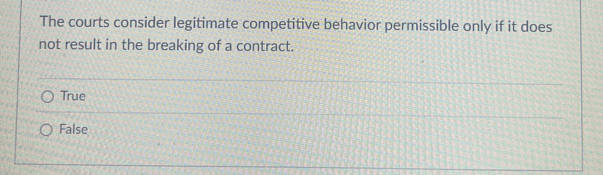  The courts consider legitimate competitive behavior permissible only if it does