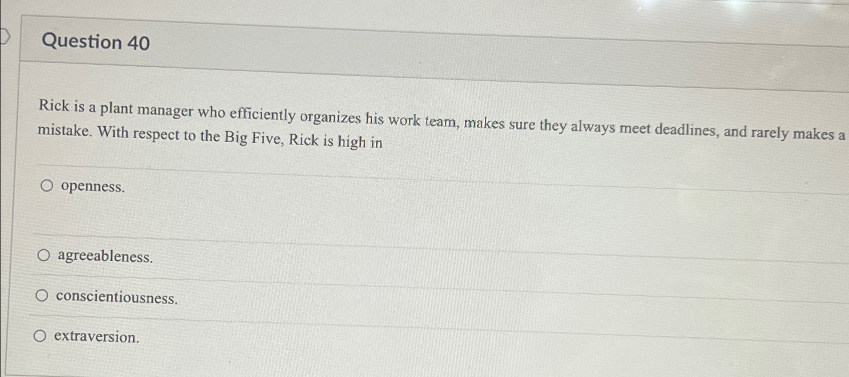  Question 40 Rick is a plant manager who efficiently organizes his