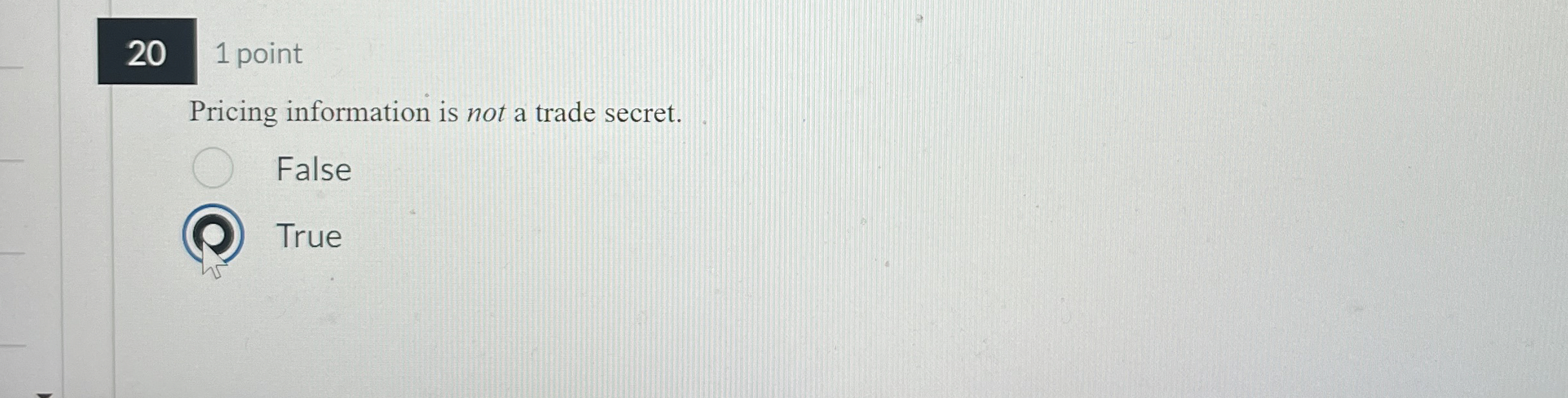  20,1 point Pricing information is not a trade secret. False True