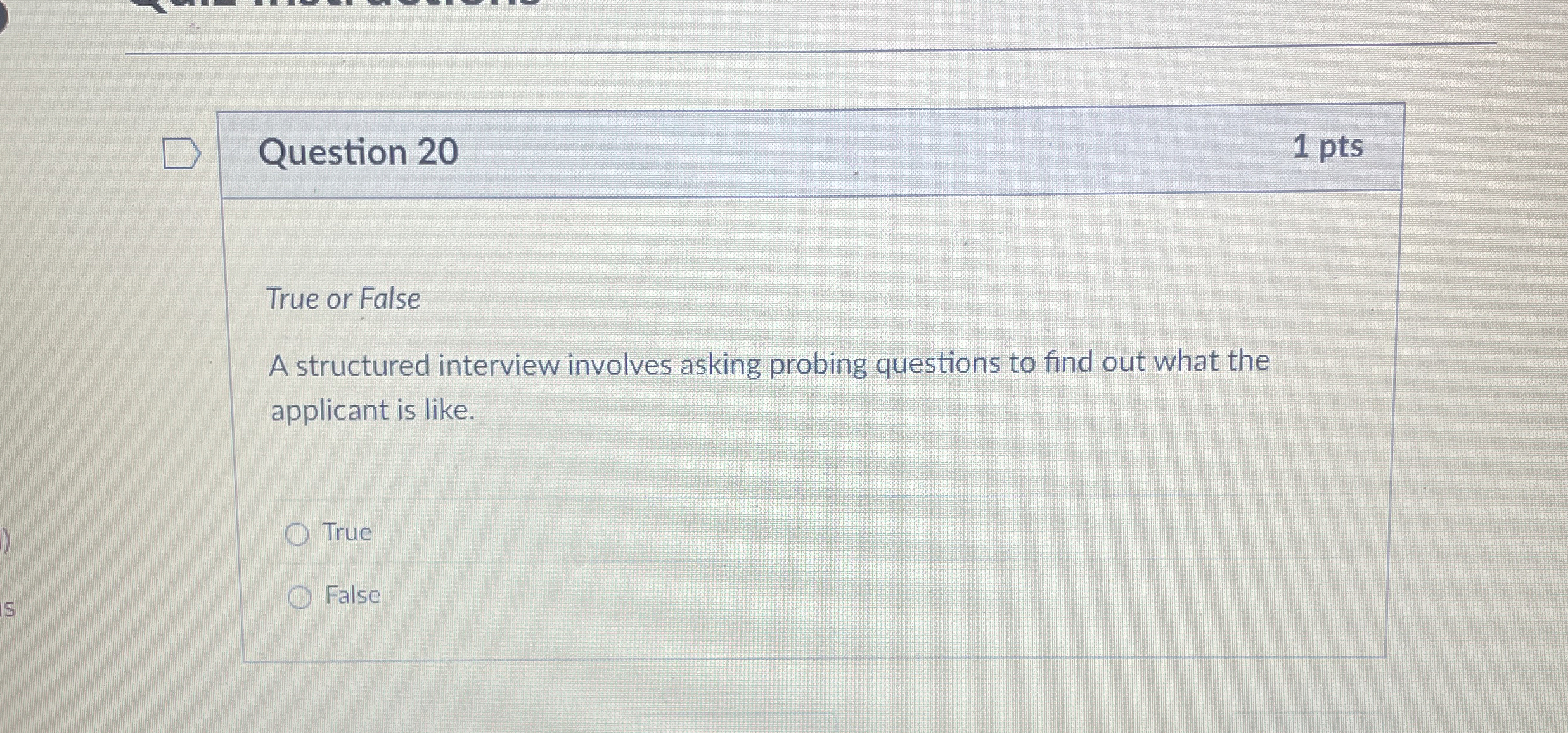  Question 20 True or False A structured interview involves asking probing